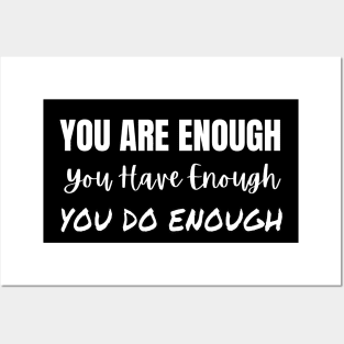 You Are Enough You Have Enough You Do Enough Posters and Art